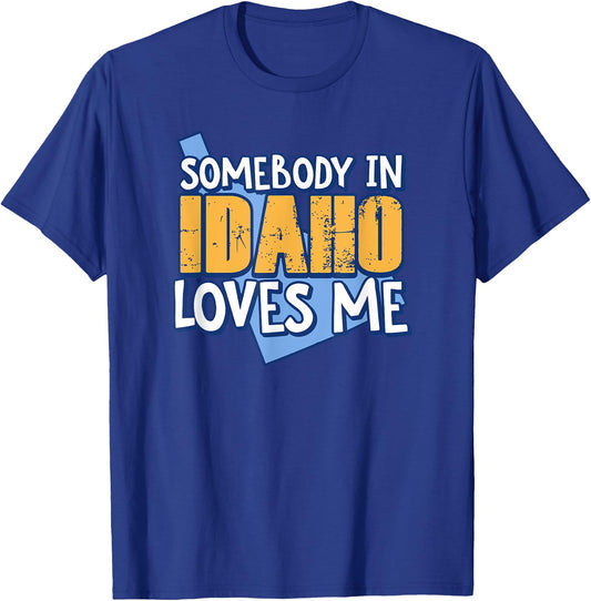 Somebody In Idaho Loves Me Funny USA State Travel T-Shirt - T-Shirt | Royal