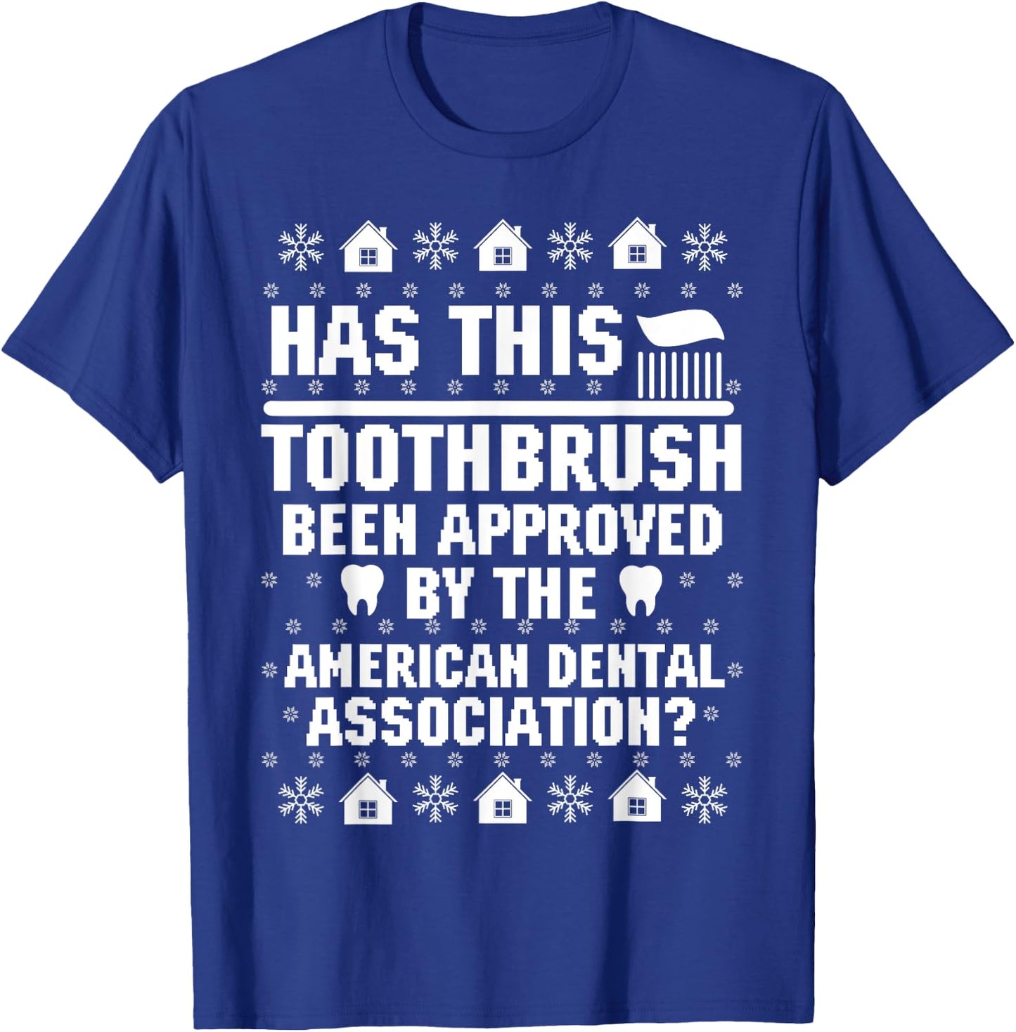 Has This Toothbrush Been Approved Funny American Dental T-Shirt - T-Shirt | Royal