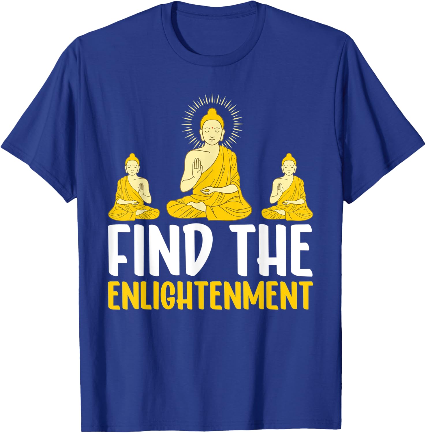 Find The Enlightenment I Buddha T-Shirt - T-Shirt | Royal