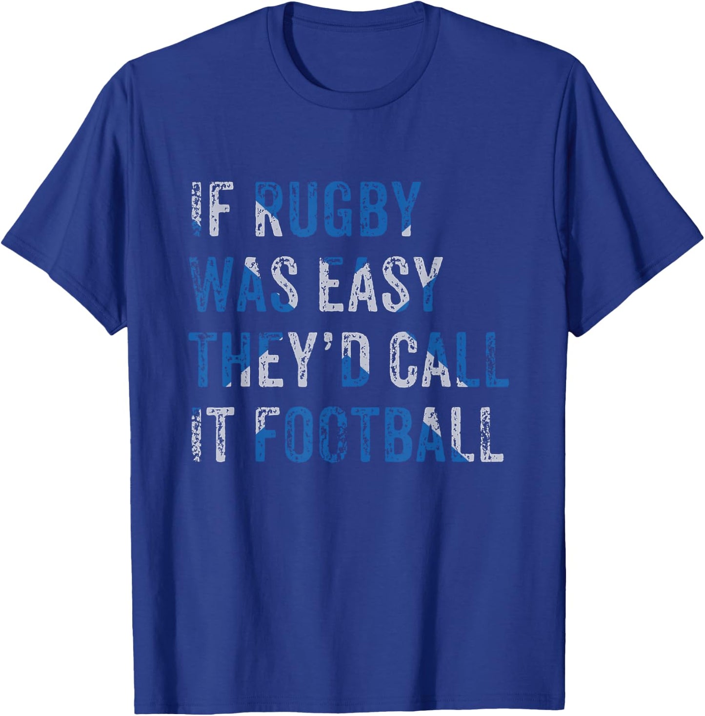 Scottish Rugby Funny Scotland If Rugby Was Easy They'd Call T-Shirt - T-Shirt | Royal