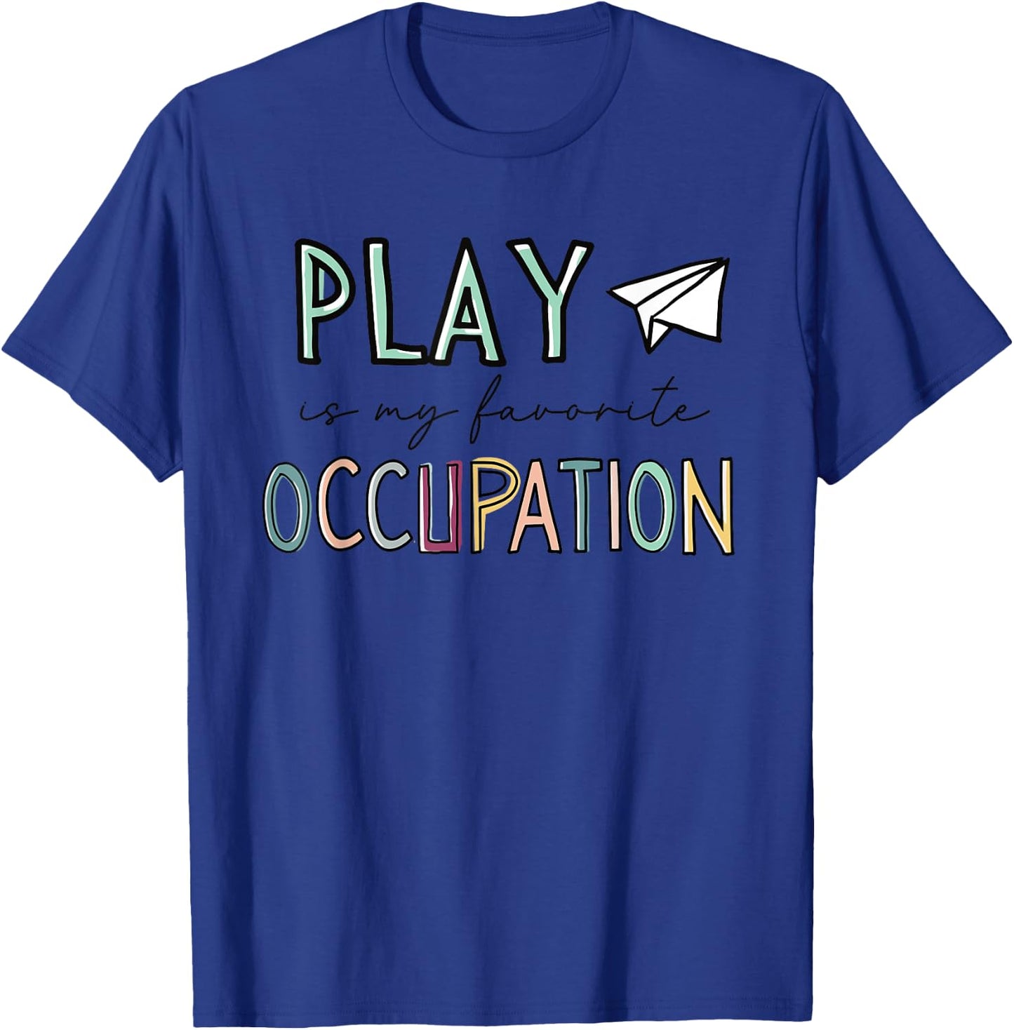 Occupational Therapy Play Is My Favorite Occupation OT Fine T-Shirt - T-Shirt | Royal