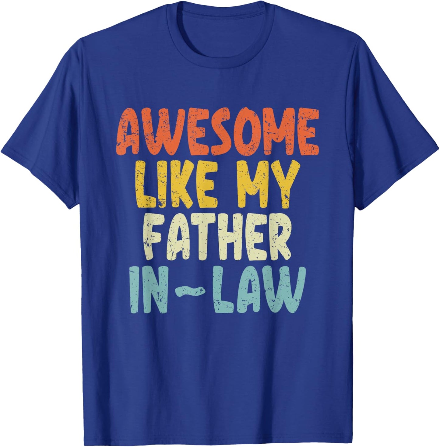 Awesome like my Father-In-Law T-Shirt - T-Shirt | Royal