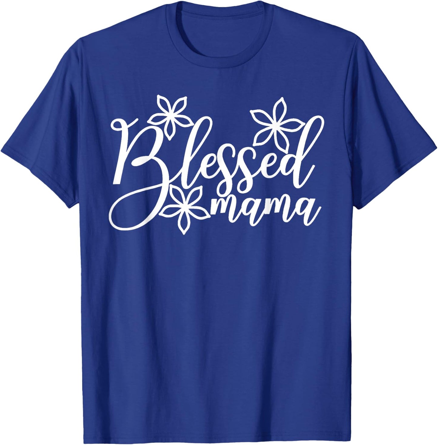 Blessed Mama Flowers Shirt, Floral Blessed Mama Shirt T-Shirt - T-Shirt | Royal