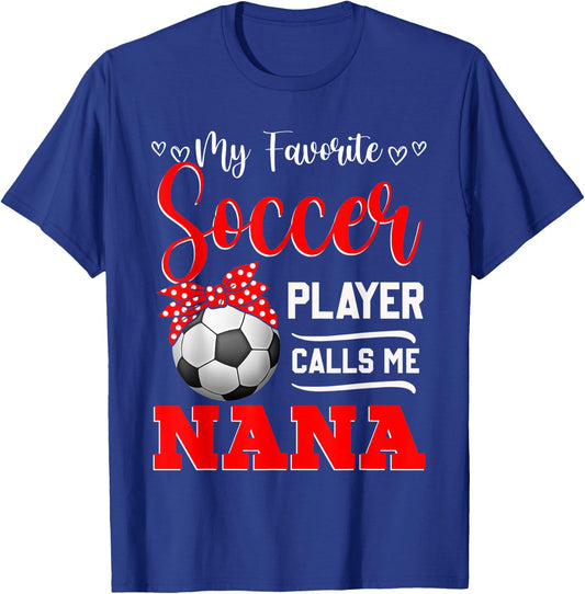 My Favorite Soccer Player Calls Me Nana Mother's Day T-Shirt - T-Shirt | Royal