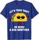 Let's Taco bout me being a Big Brother Announcement Funny T-Shirt - T-Shirt | Royal