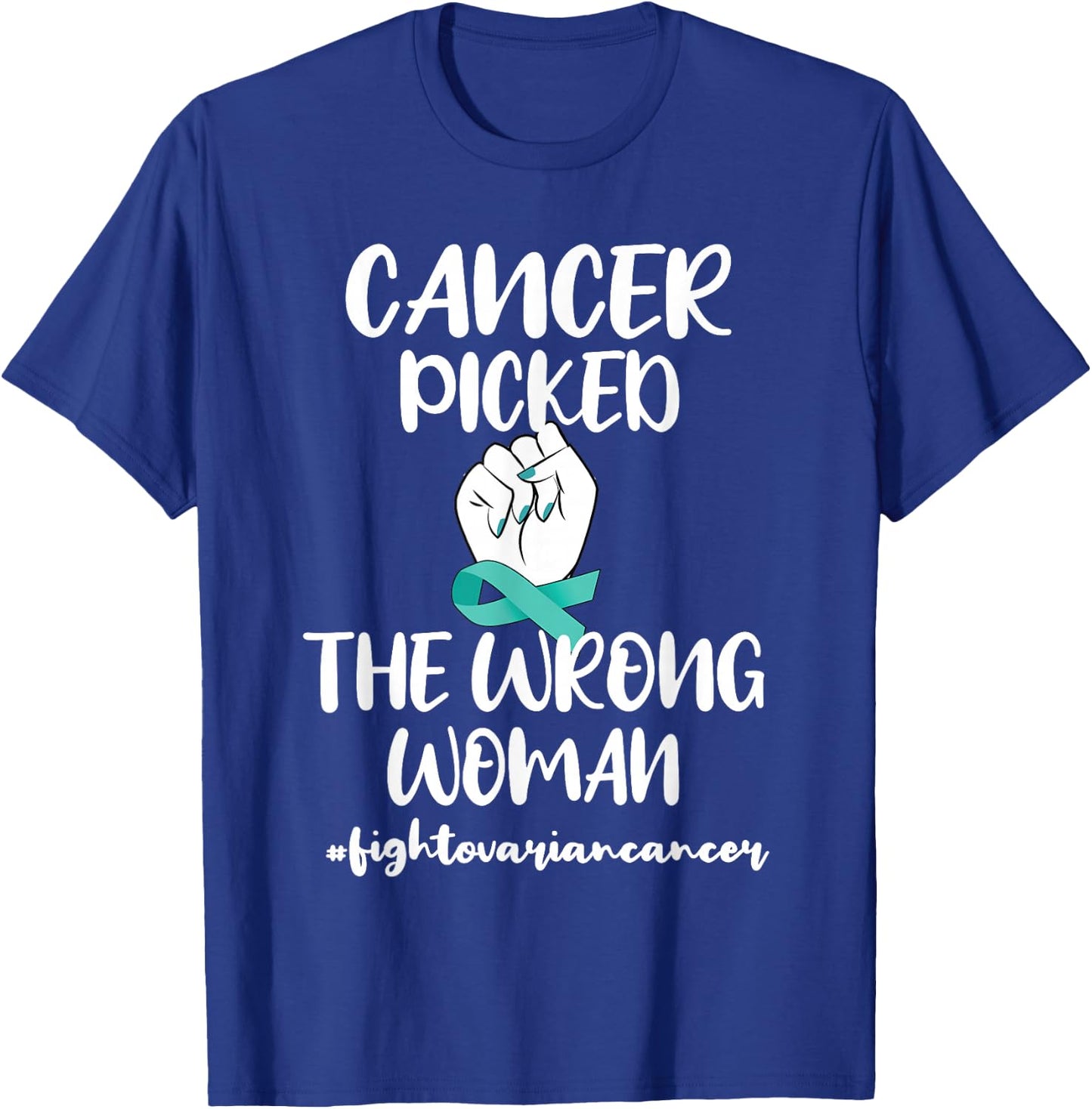 Ovarian Cancer Picked The Wrong Women Cancer Warrior T-Shirt - T-Shirt | Royal