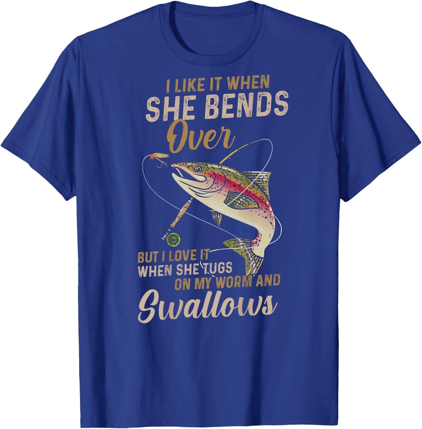 I like it when she bends over but I love it T-Shirt - T-Shirt | Royal