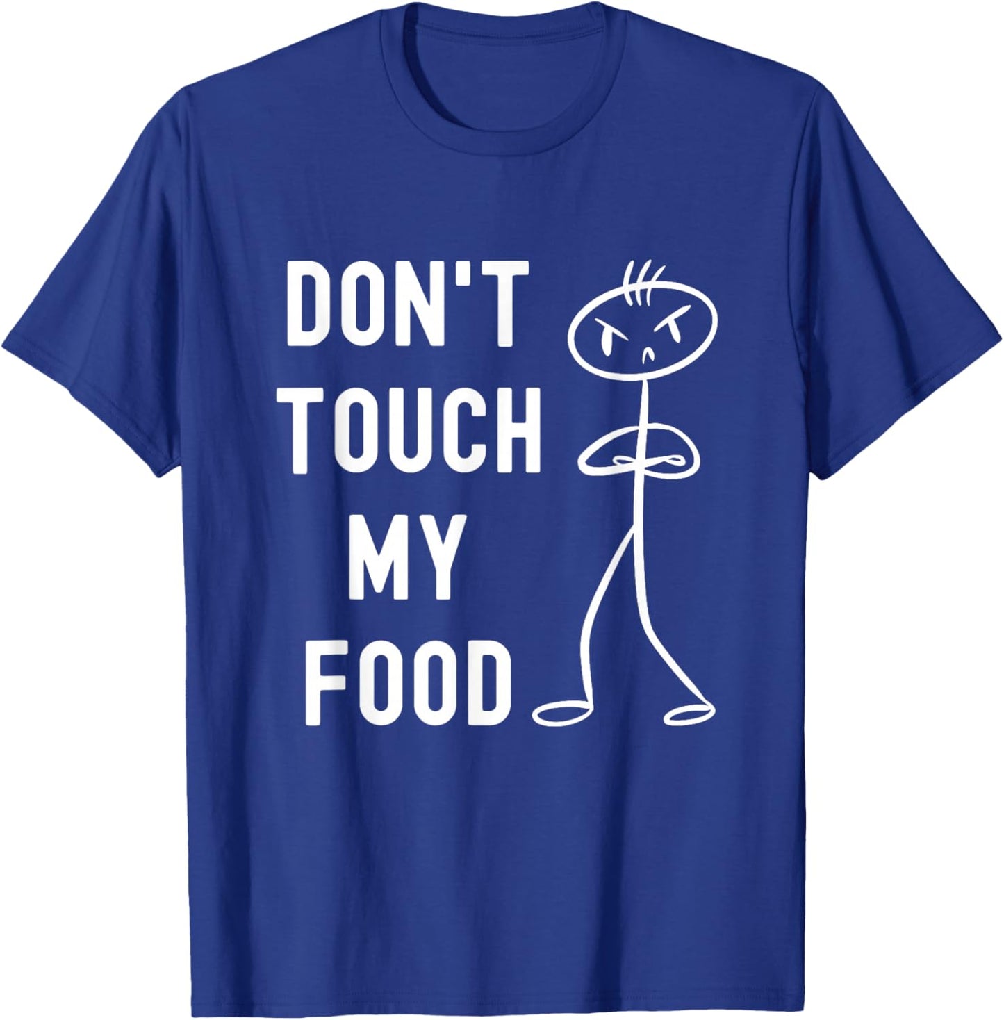 Don't Touch My Food Funny Joke T-Shirt - T-Shirt | Royal