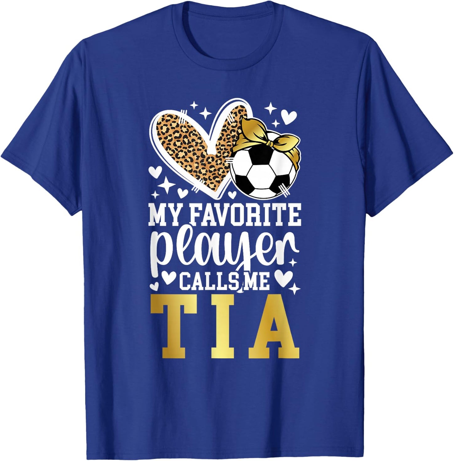 My Favorite Soccer Player Calls Me Tia Soccer Tia Aunt T-Shirt - T-Shirt | Royal