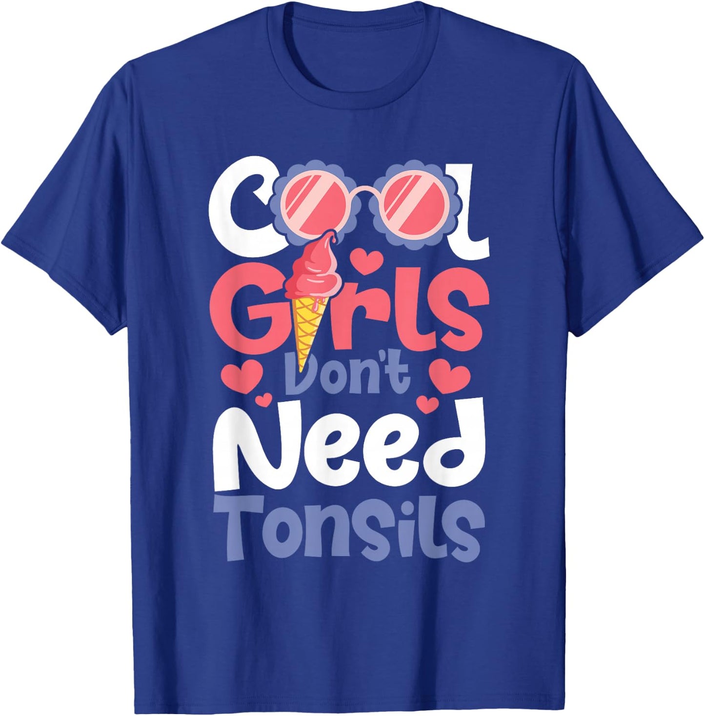 Cool Girls Don't Need Tonsils - Tonsillectomy Tonsil Removal T-Shirt - T-Shirt | Royal