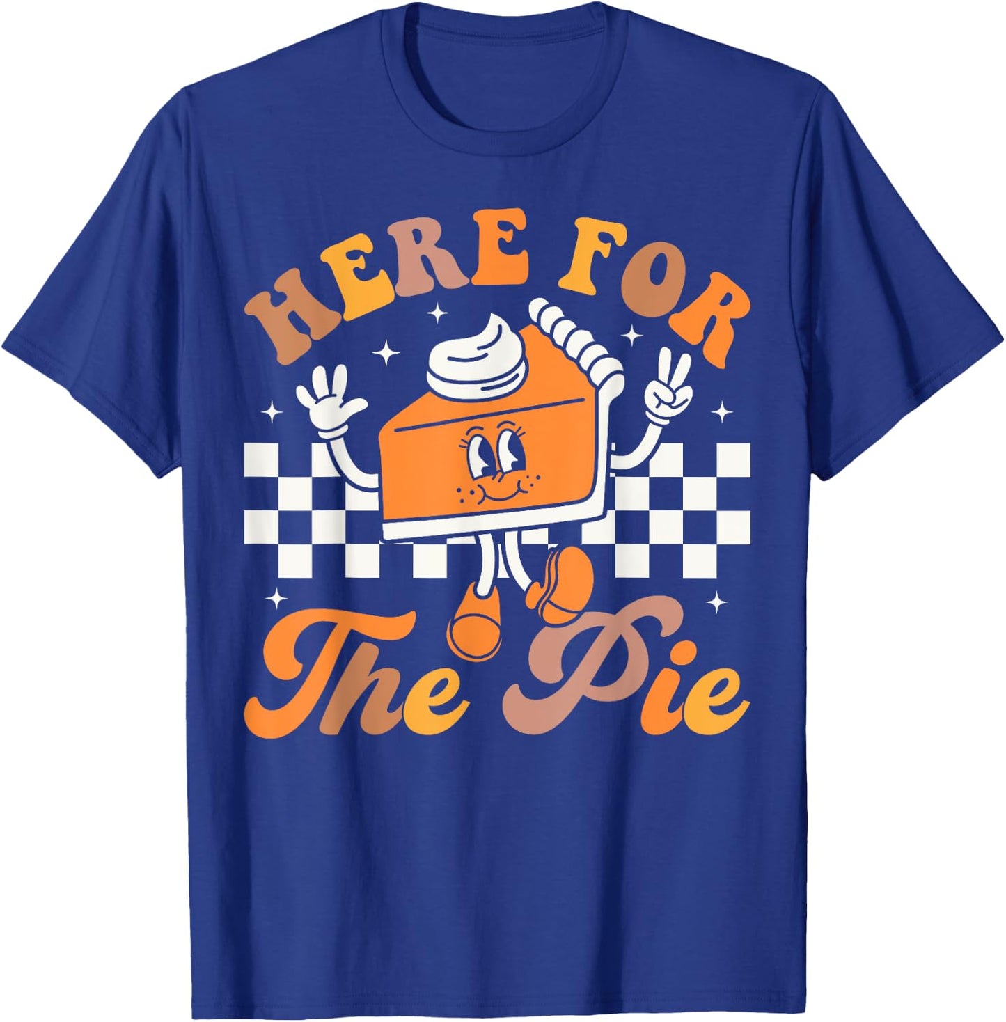 Groovy Here For The Pie Funny Thanksgiving Pumpkin Pie T-Shirt - T-Shirt | Royal