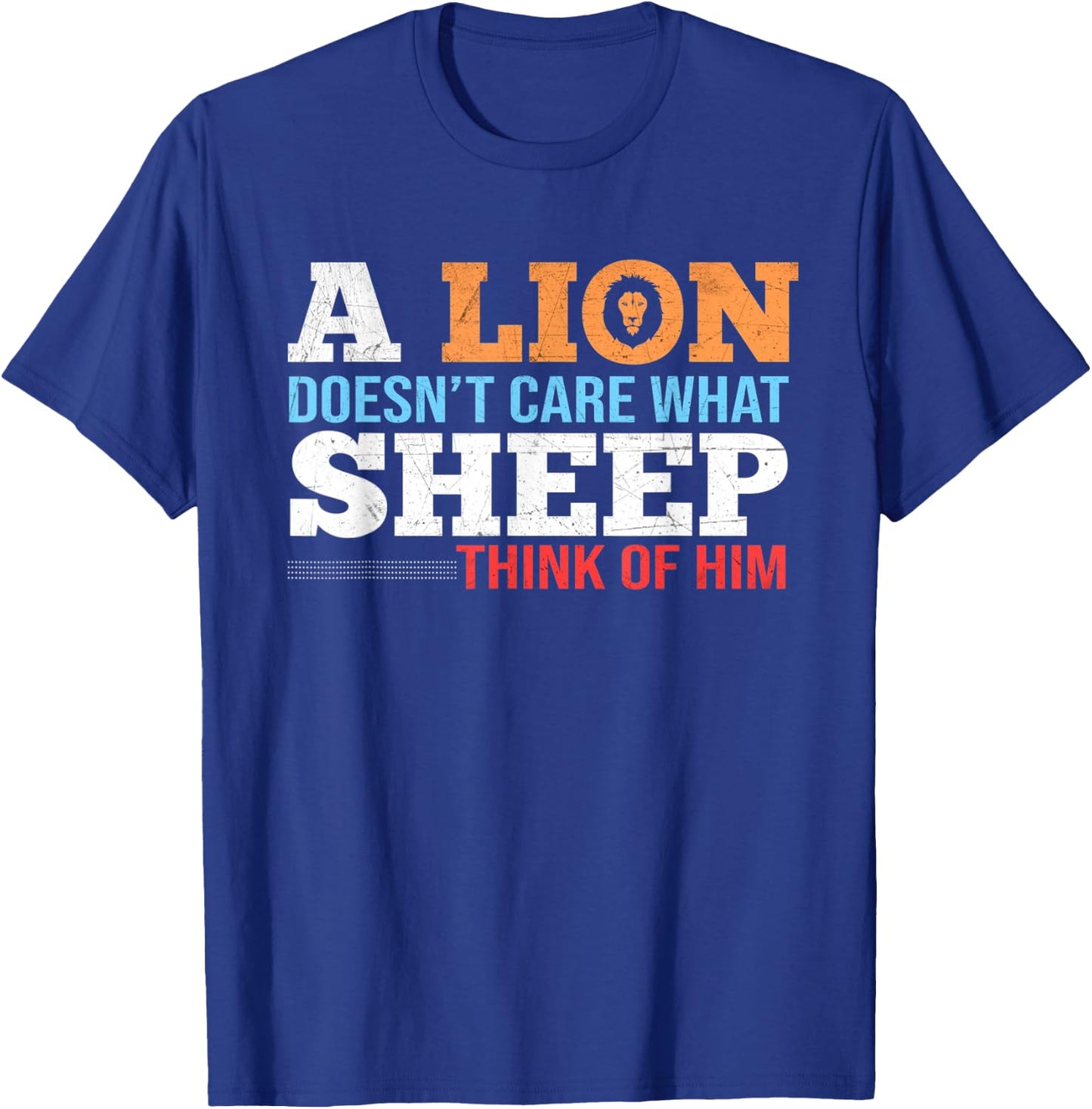 A lion doesn´t care what sheep think of him T-Shirt - T-Shirt | Royal