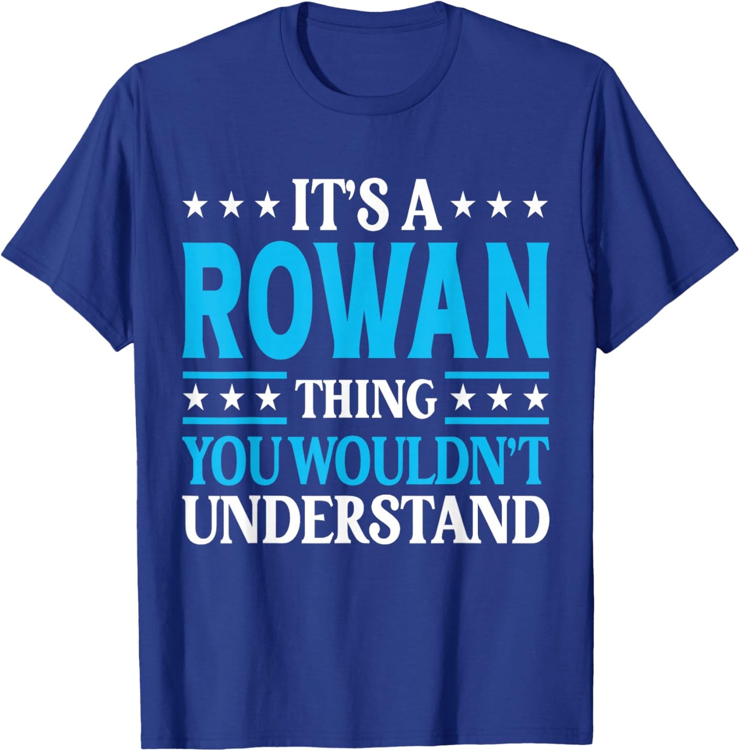 It's A Rowan Thing Wouldn't Understand Personal Name Rowan T-Shirt - T-Shirt | Royal