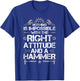 Nothing Is Impossible With A Right Attitude And A Hammer T-Shirt - T-Shirt | Royal