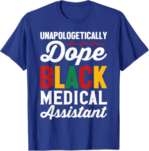 Unapologetically Dope Black Medical Assistant Black History T-Shirt - T-Shirt | Royal