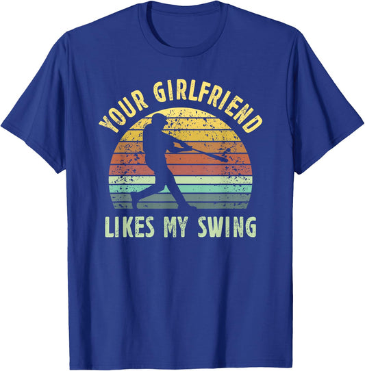 Your Girlfriend Likes My Swing Baseball Lover Funny Vintage T-Shirt - T-Shirt | Royal