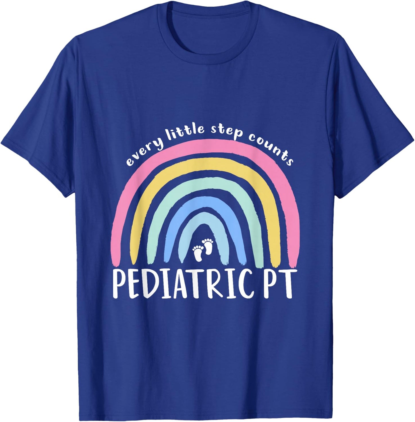 Rainbow Pediatric PT Physiotherapist by SK Every little step counts Pediatric PT Physical Therapy OT PT T-Shirt - T-Shirt | Royal