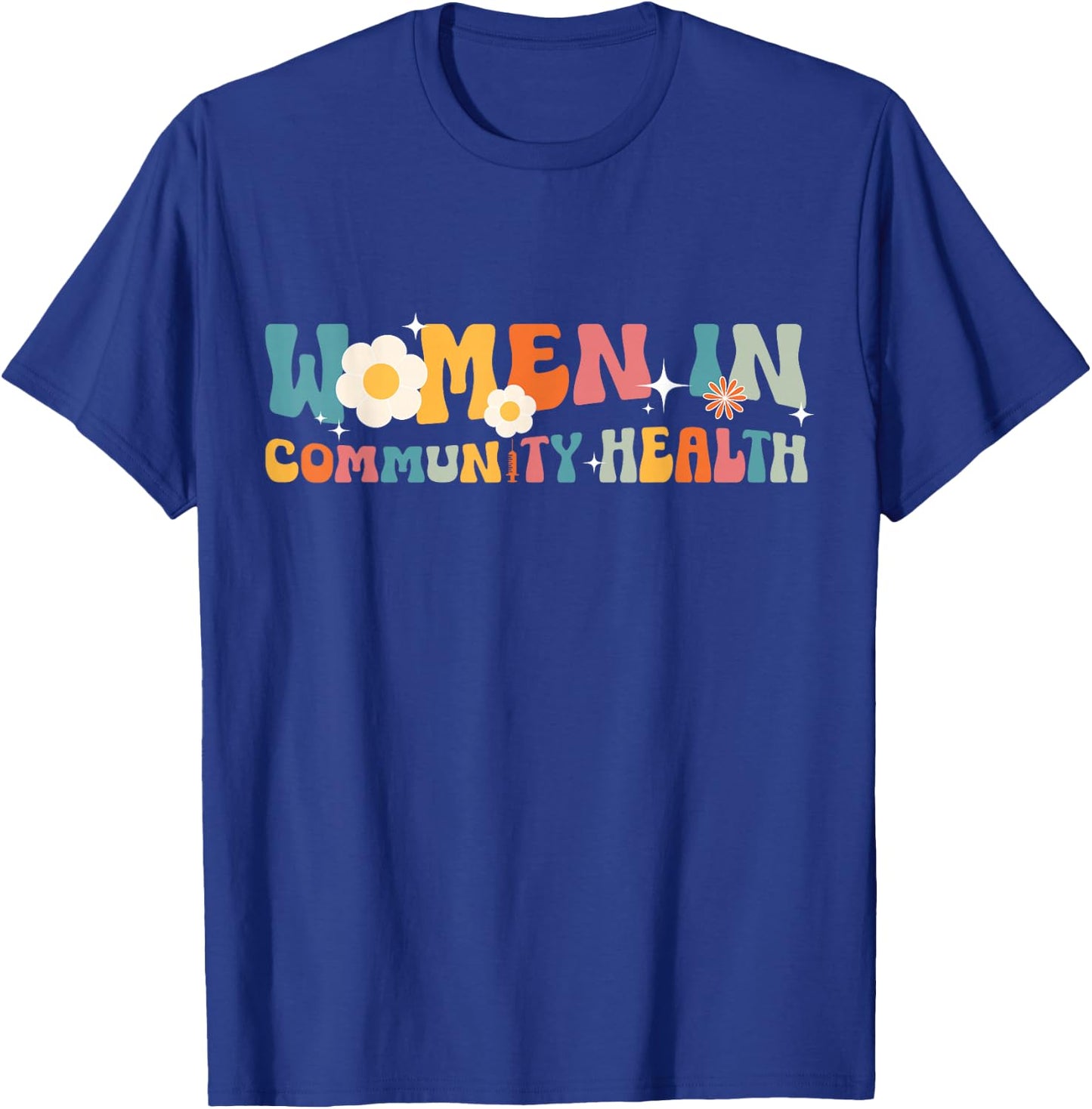 Women In Community Health Worker Community Healthcare Worker T-Shirt - T-Shirt | Royal