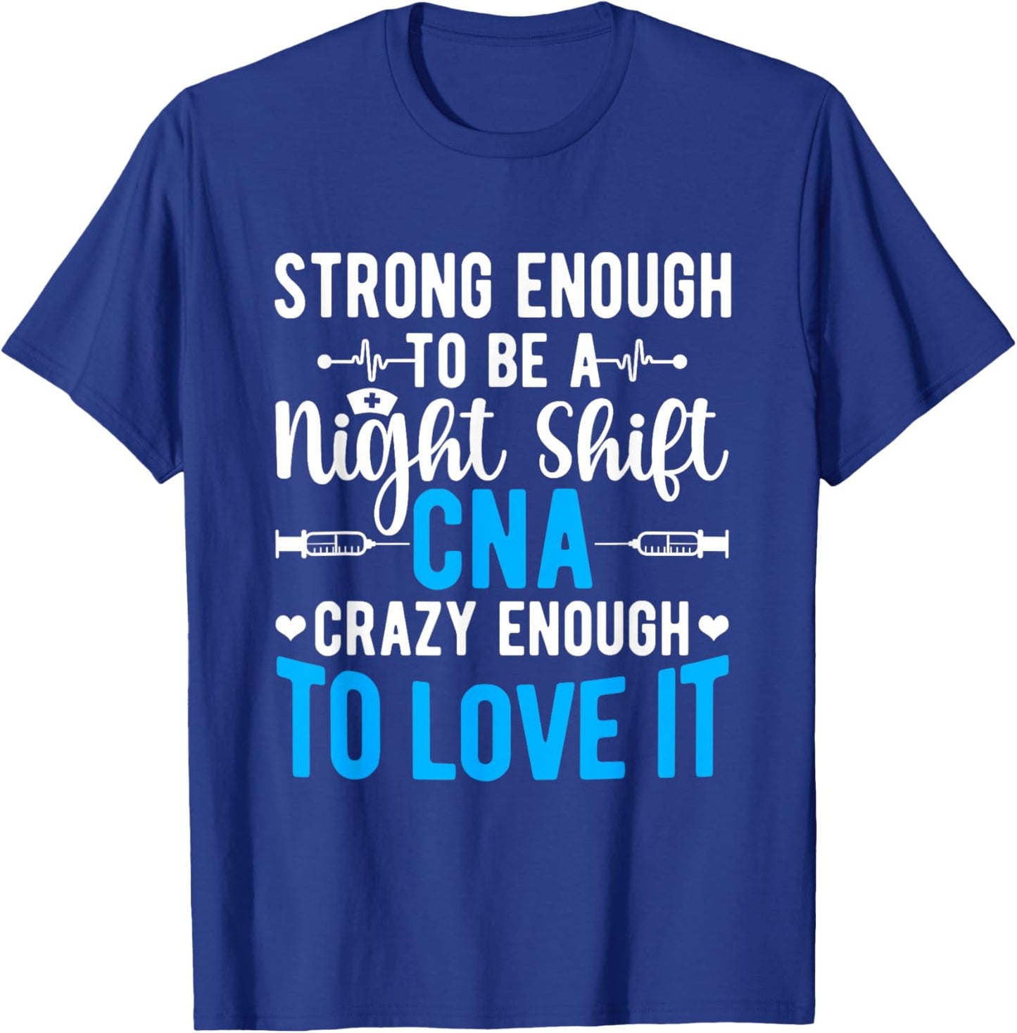 Tough Night Shift CNA Certified Nursing Assistant T-Shirt - T-Shirt | Royal