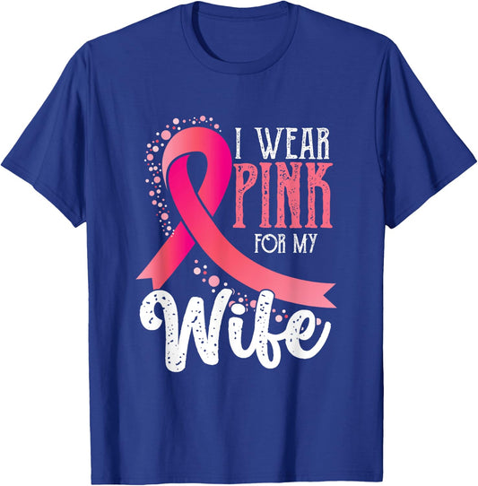 I Wear Pink For My Wife | Breast Cancer Awareness T-Shirt - T-Shirt | Royal