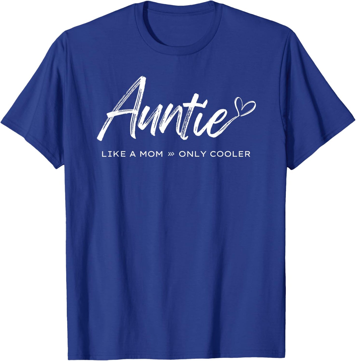 Auntie - like a mom only cooler T-Shirt - T-Shirt | Royal