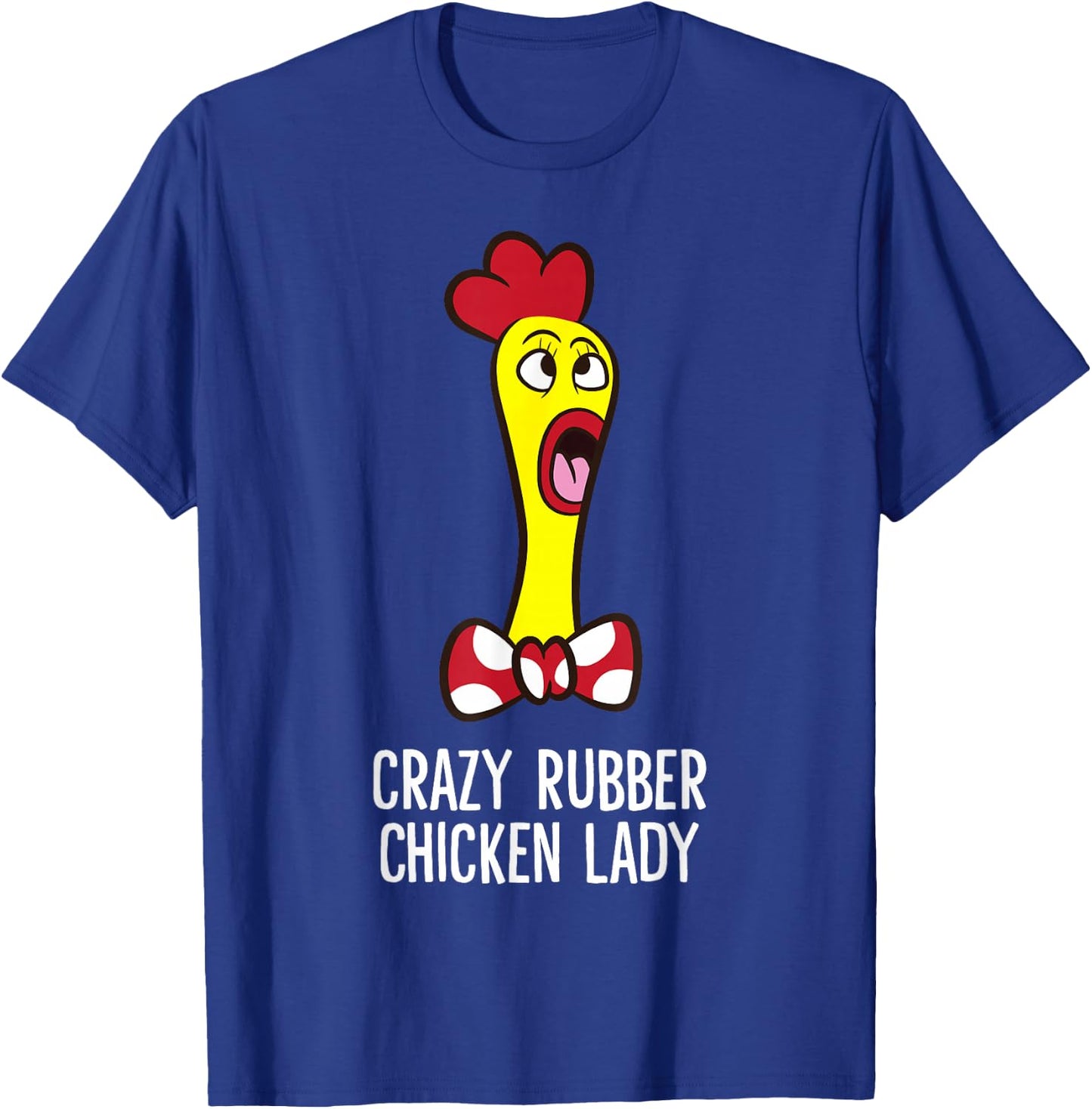 Crazy Rubber Chicken Lady Funny Rubber Chicken T-Shirt - T-Shirt | Royal