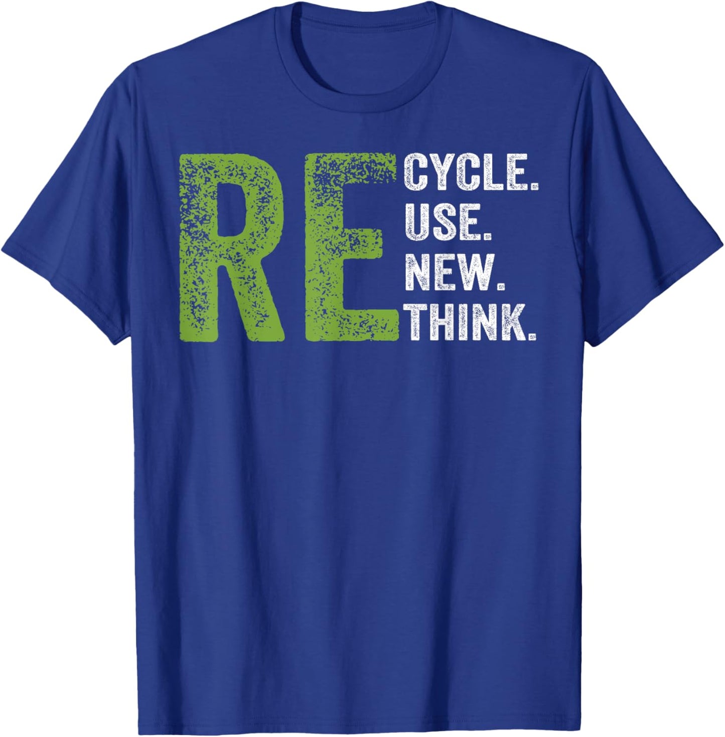 RECYCLE REUSE RENEW RETHINK Earth Day Environmental Activism T-Shirt - T-Shirt | Royal