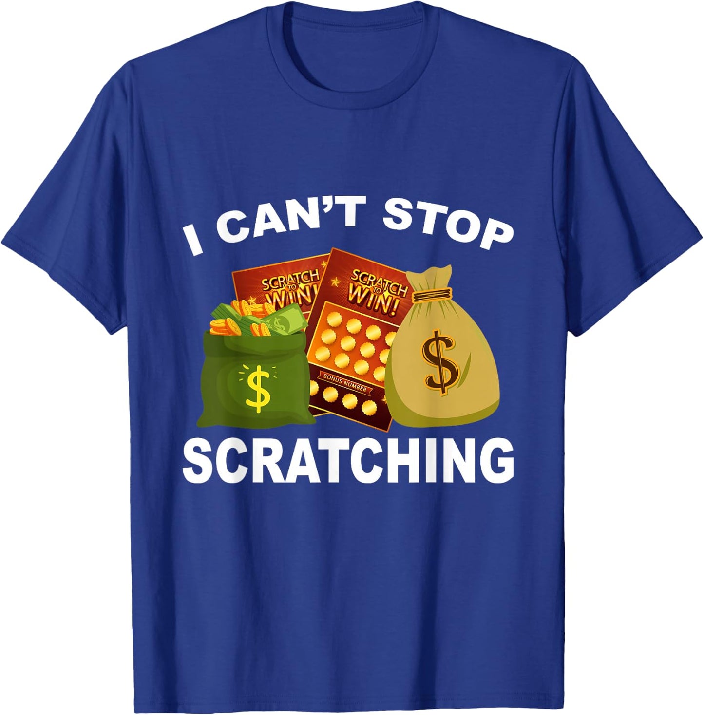 Funny I Can't Stop Scratching Lottery Player Lover Humor T-Shirt - T-Shirt | Royal