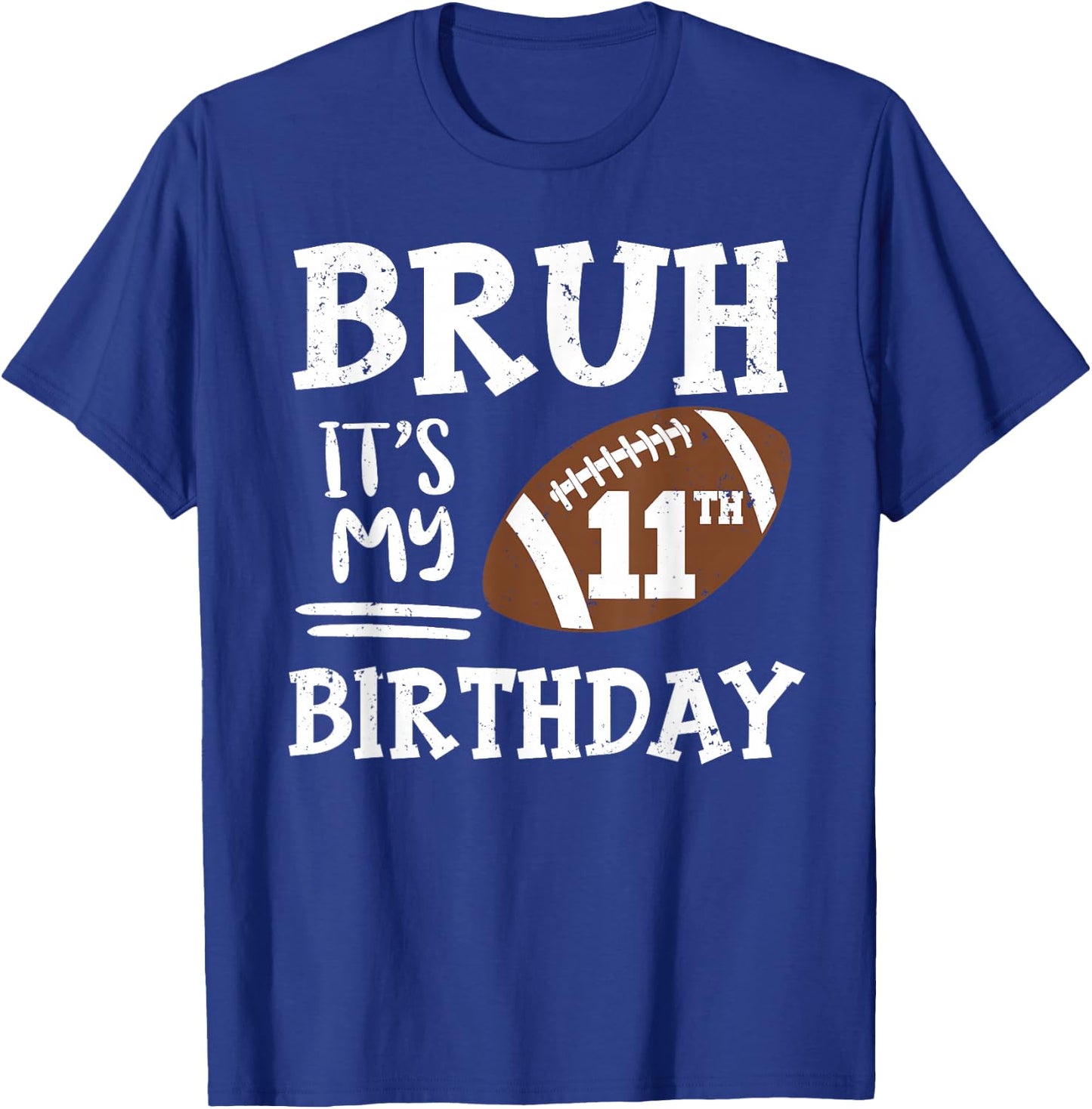 Bruh It's My 11th Birthday 11 Year Old Football Player T-Shirt - T-Shirt | Royal