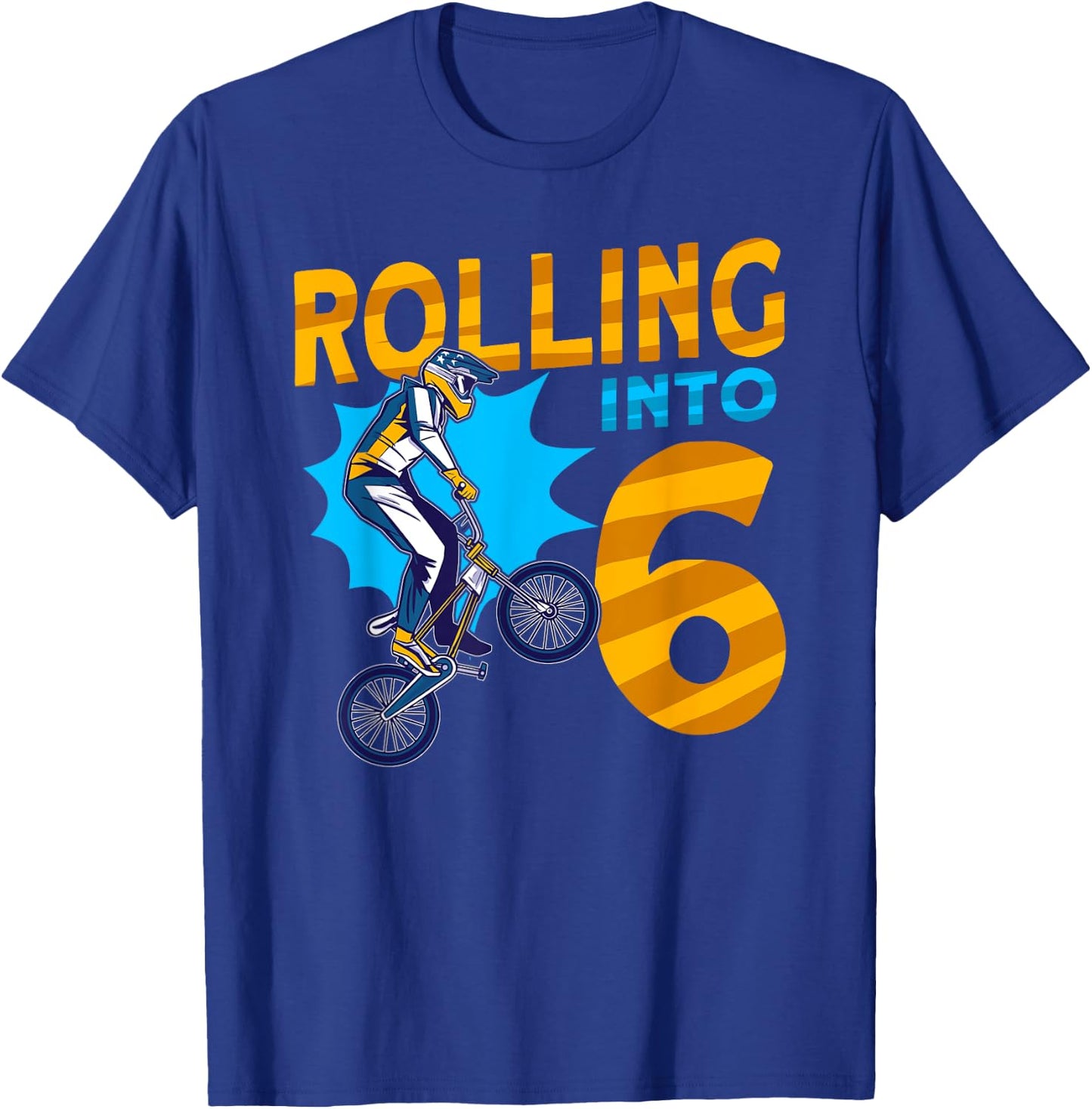 I'm 6 Rolling into 6 Bmx Bike 6th Birthday T-Shirt - T-Shirt | Royal