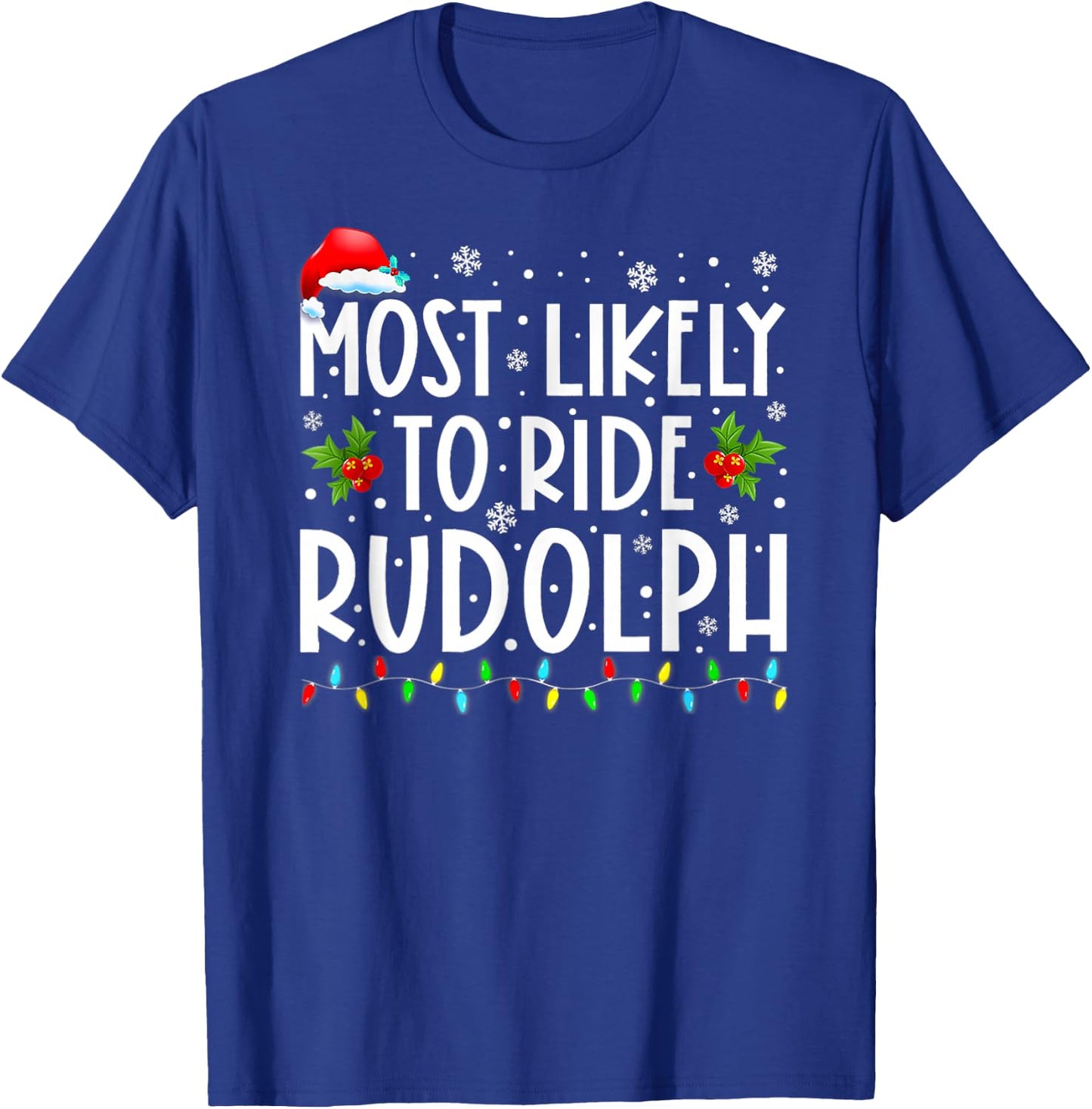 Most Likely To Ride Rudolph Funny Christmas Holiday T-Shirt - T-Shirt | Royal