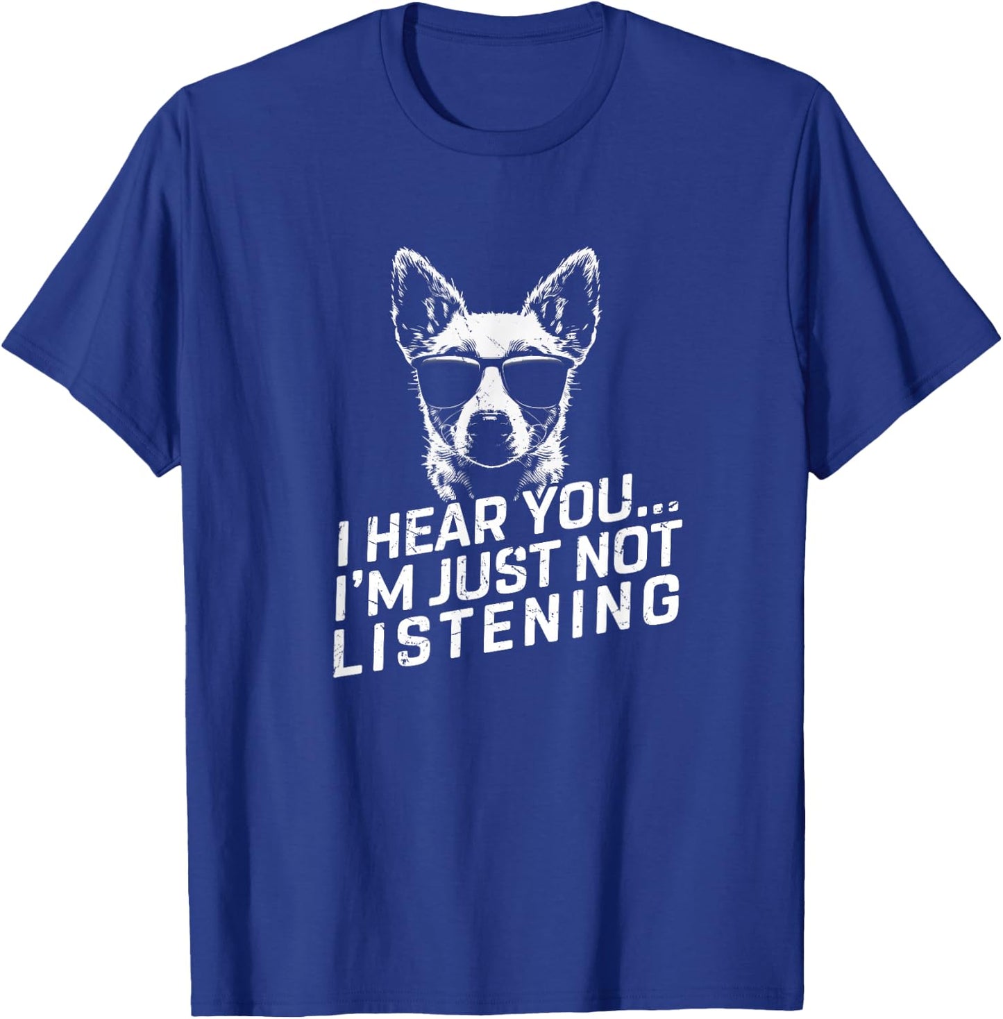 Heeler I Hear You Not Listening Funny Dog Lover Xmas Gifts T-Shirt - T-Shirt | Royal