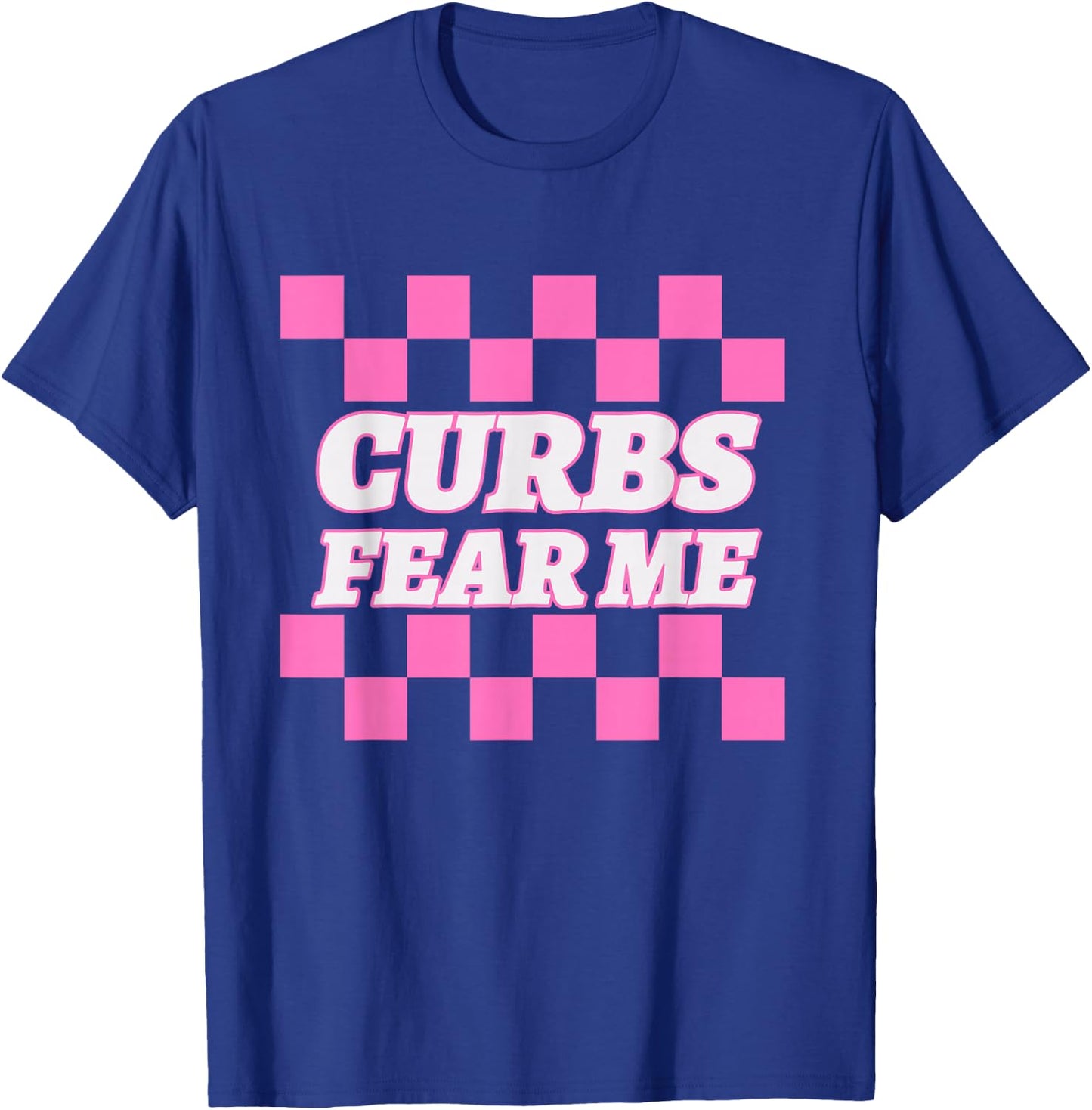 Funny New Driver Curbs Fear Me Bad Drivers T-Shirt - T-Shirt | Royal