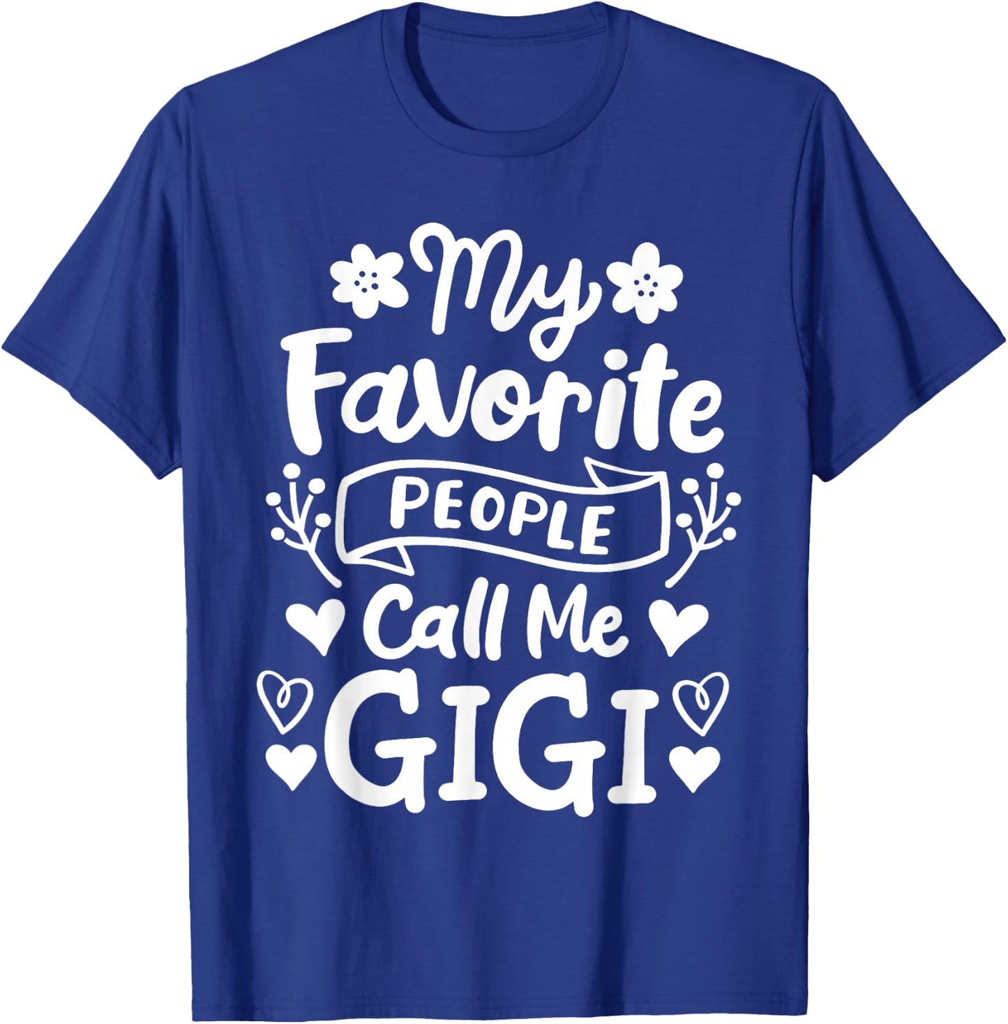 Gigi Grandma Grandmother My Favorite People Call Me Gigi T-Shirt - T-Shirt | Royal