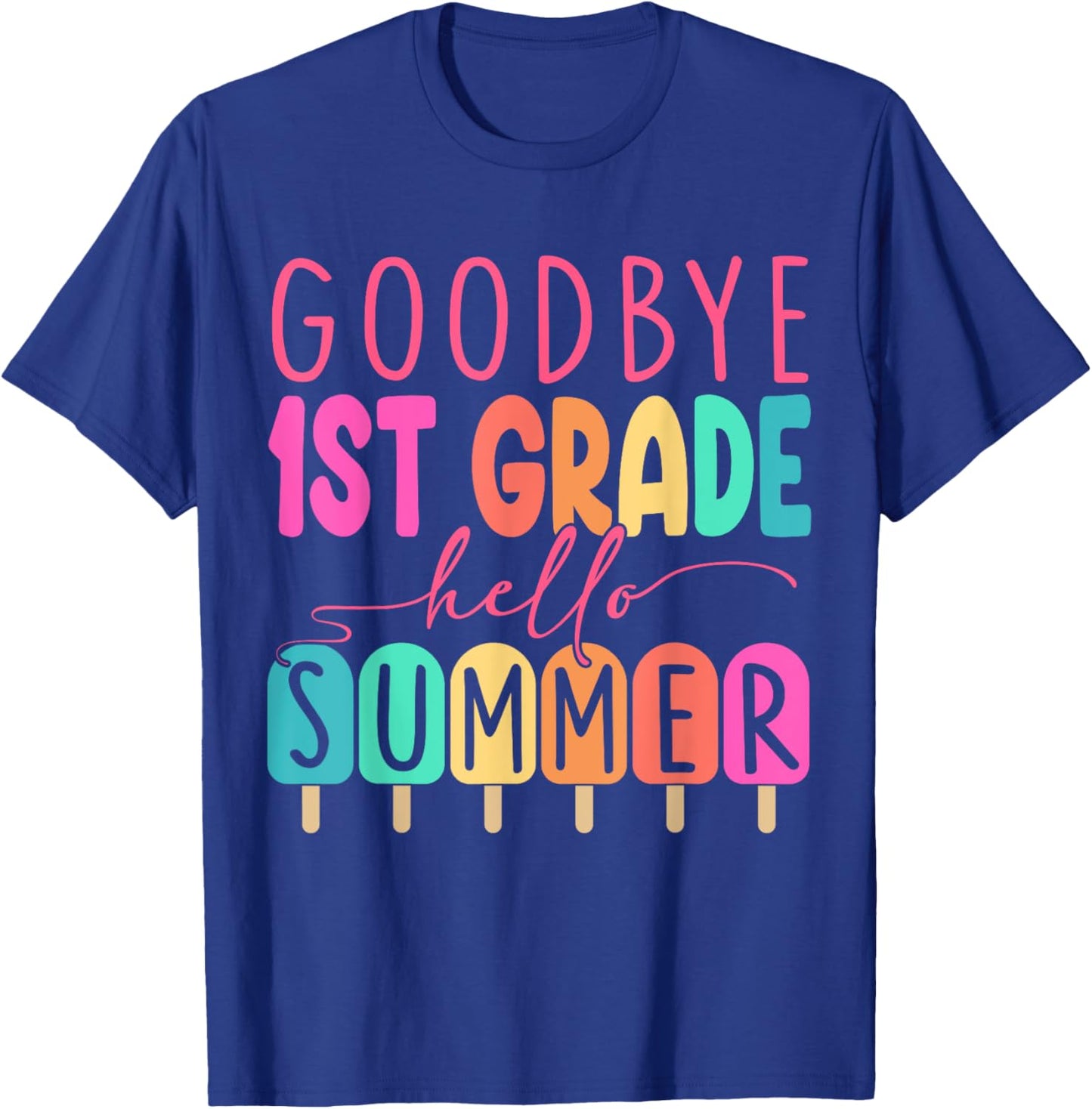 Goodbye 1st Grade Hello Summer 2025 First Grade Graduate T-Shirt - T-Shirt | Royal