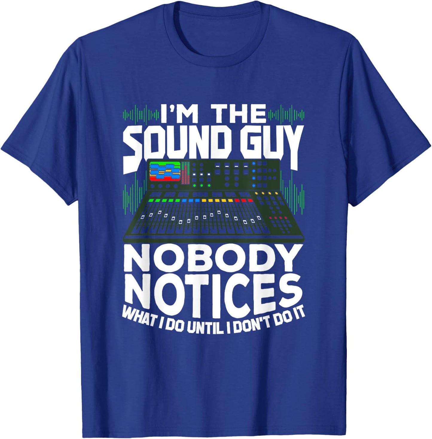 I'm The Sound Guy Design for an Audio Technician T-Shirt - T-Shirt | Royal