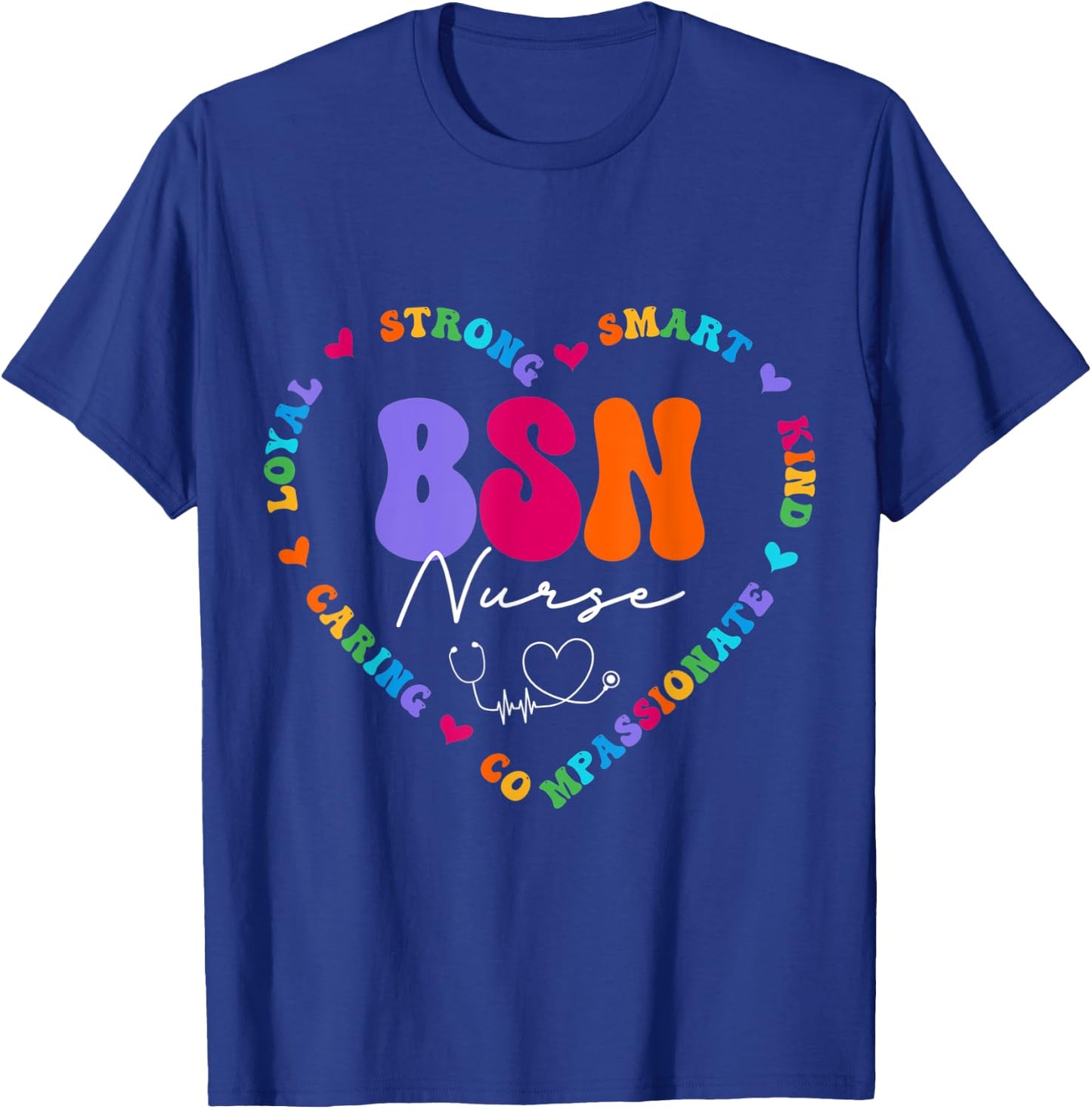 Cute BSN Nurse Appreciation Nursing School T-Shirt - T-Shirt | Royal