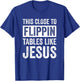 This Close To Flippin Tables Like Jesus T-Shirt - T-Shirt | Royal