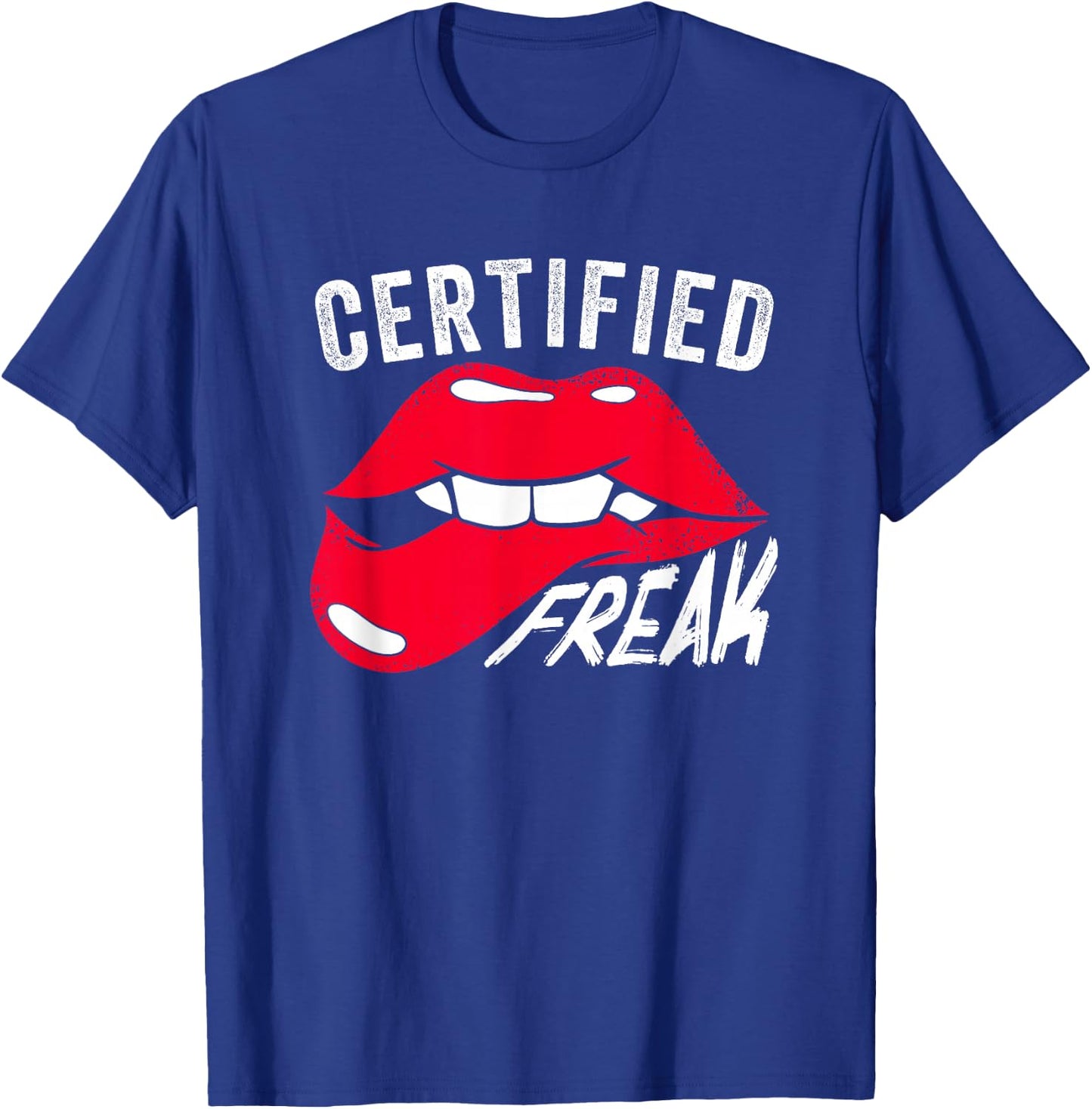 Funny Certified Freak | Lips | Weird Nerd Freaks T-Shirt - T-Shirt | Royal