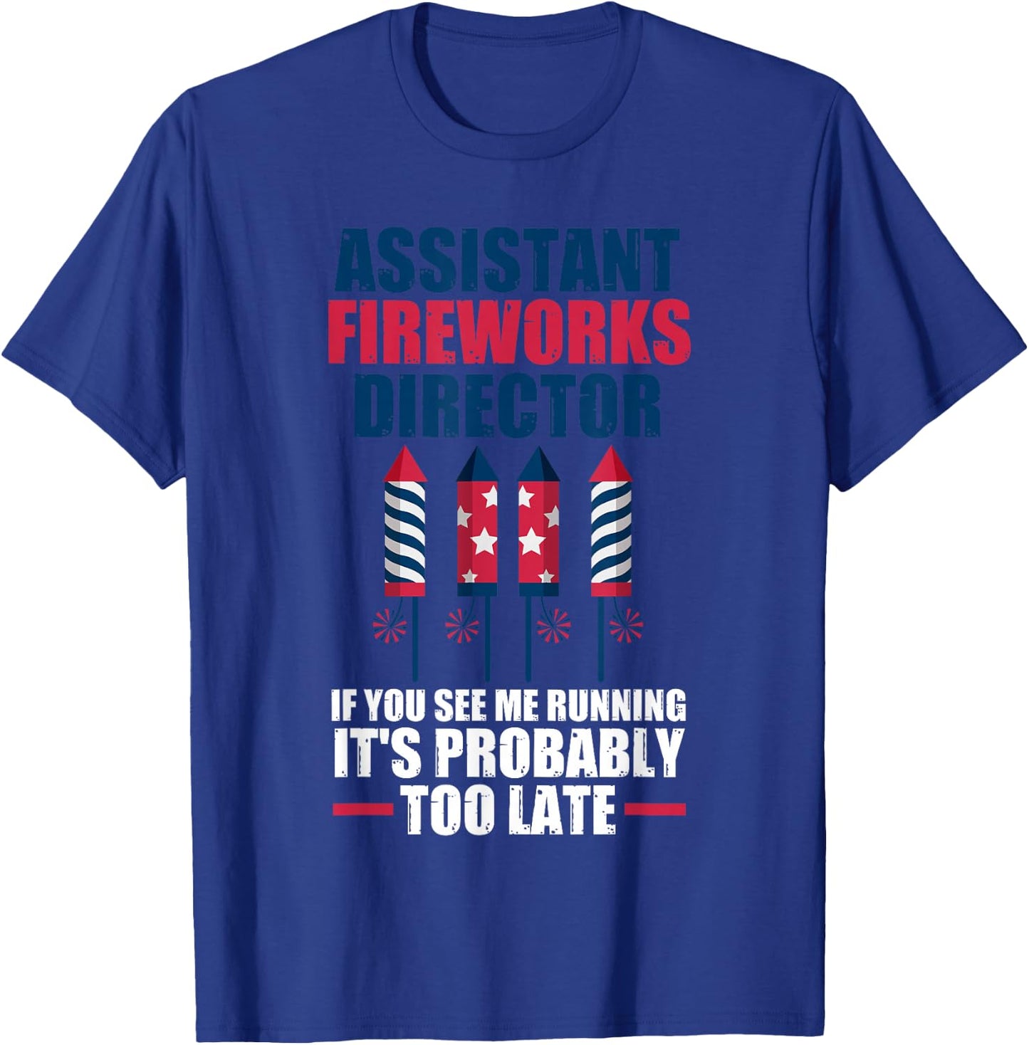 Assistant Fireworks Director If You See Firework T-Shirt - T-Shirt | Royal