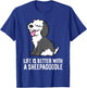Life Is Better With A Sheepadoodle Dog T-Shirt - T-Shirt | Royal