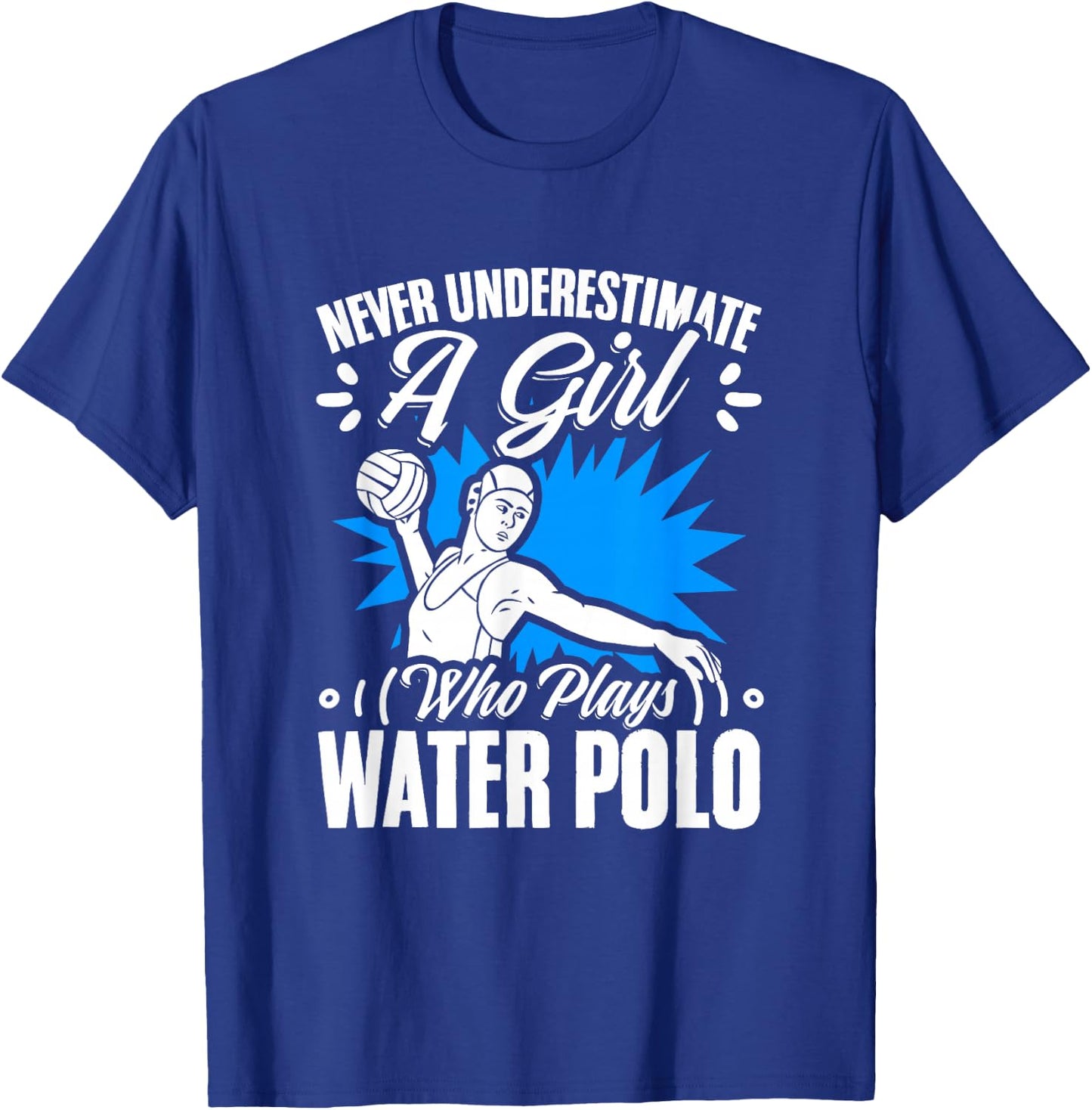 Girl Who Plays Water Polo Girl Player Team Sport Waterpolo T-Shirt - T-Shirt | Royal