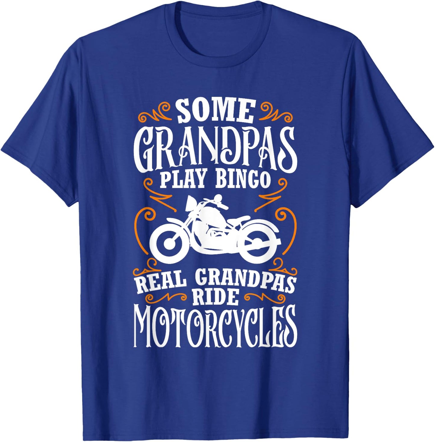 Some Grandpas Play Bingo Real Grandpas Ride Motorcycles T-Shirt - T-Shirt | Royal