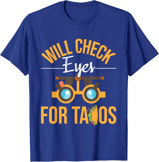 Will Check Eyes For Tacos - Optometrist Optometry Eye Doctor T-Shirt - T-Shirt | Royal