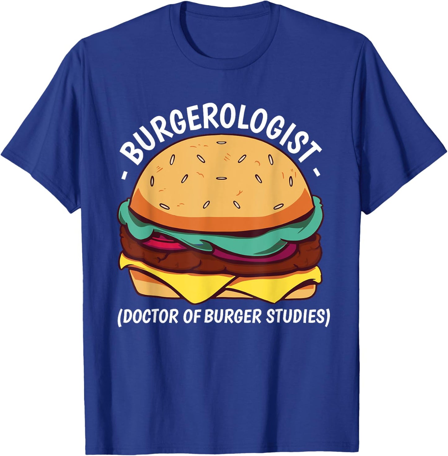 Burgerologist Doctor of Burger Studies - Burger Lover T-Shirt - T-Shirt | Royal