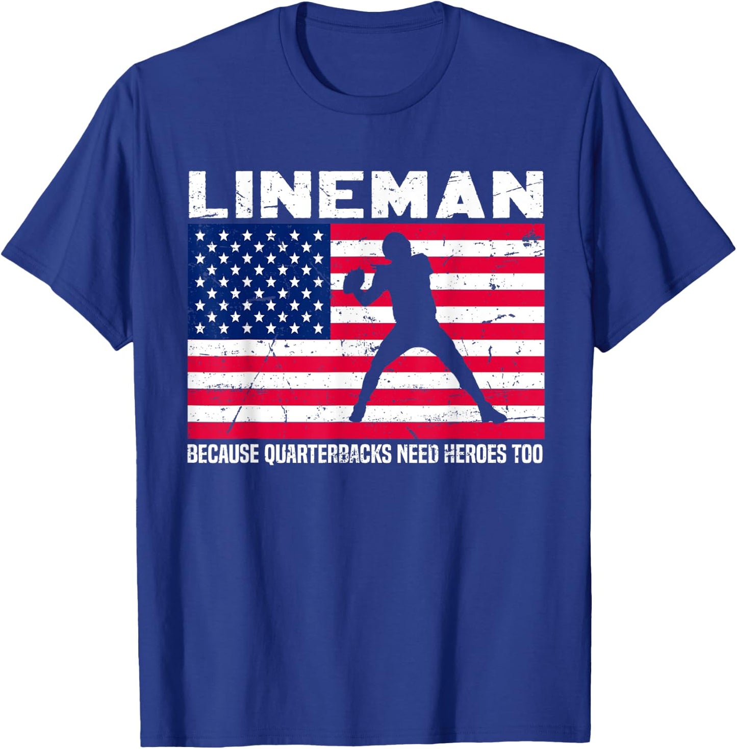 Football Lineman Because Quarterbacks Need Heroes Too T-Shirt - T-Shirt | Royal