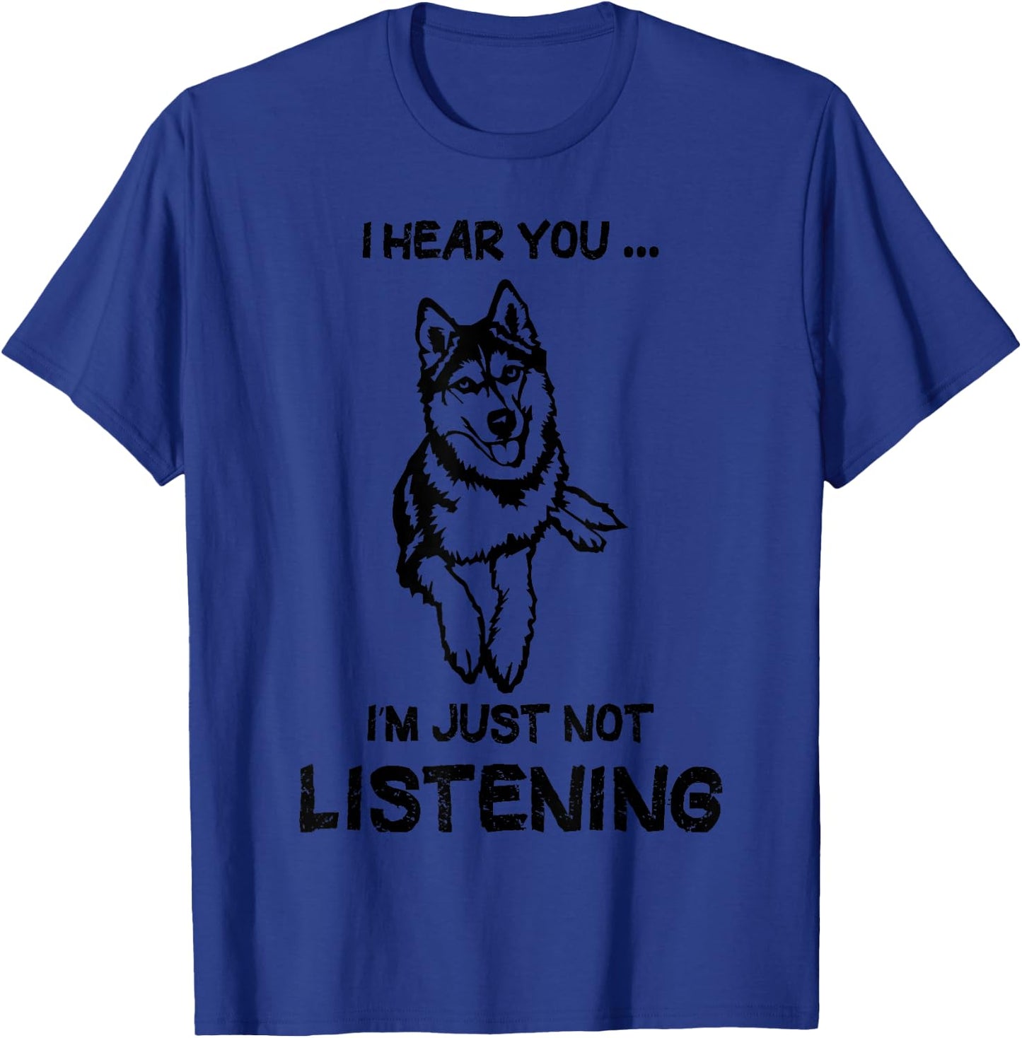 Siberian Husky i hear you i'm just not listening T-Shirt - T-Shirt | Royal
