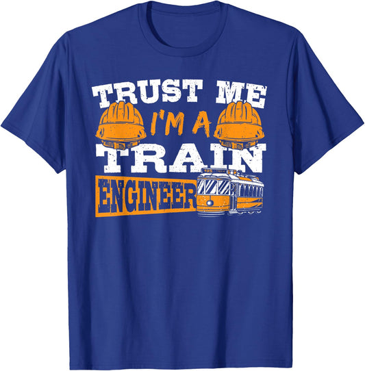 Trust Me I'm A Train Engineer Railroad Engineering T-Shirt - T-Shirt | Royal