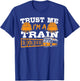 Trust Me I'm A Train Engineer Railroad Engineering T-Shirt - T-Shirt | Royal