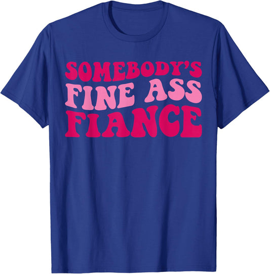 Somebody's Fine Ass Fiance Funny Mom Saying Cute Mom T-Shirt - T-Shirt | Royal